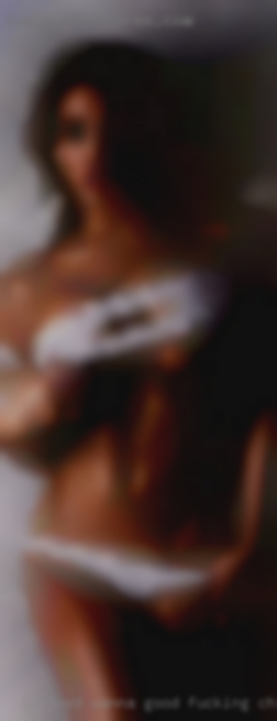I  need a wanna good fucking chat real and sensual man.