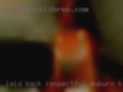 Laid in Auburn, KY back, respectful, and discreet.