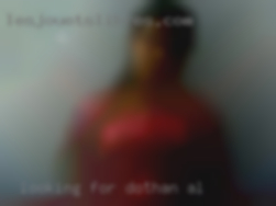Looking for NSA discreet in Dothan, AL hookups.