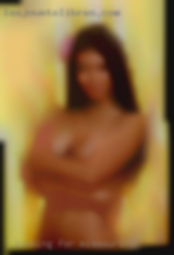 Looking for a big cock for Missouri my fat pussy.