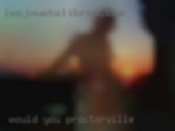 Would in Proctorville you care to join me?..
